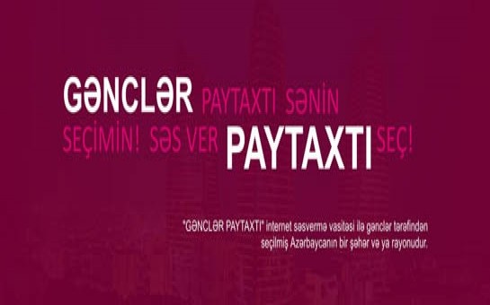 gencler-paytaxtinin-secimi-davam-edir