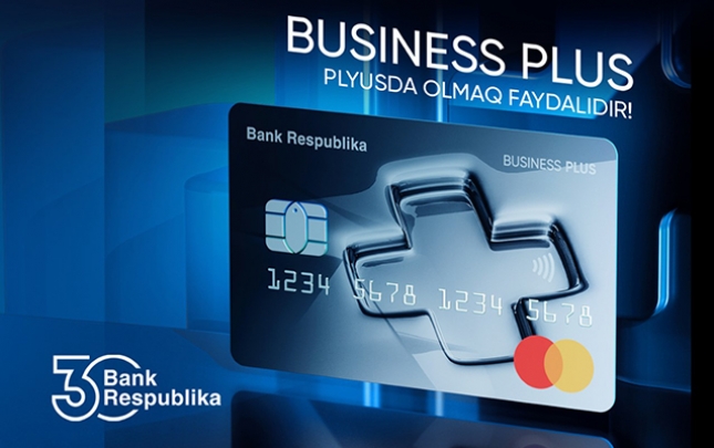 Bank Respublika iş adamları üçün yeni “Business Plus” kartını təqdim etdi