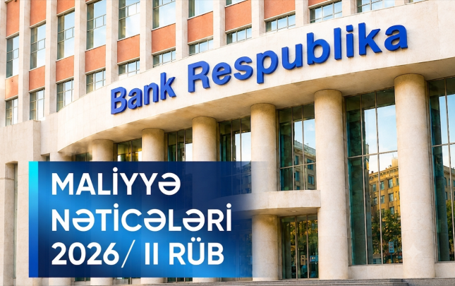bank-respublika-2026-ci-ilin-ilk-yarimilinde-menfeetini-kapitalini-ve-kredit-portfelini-artirib