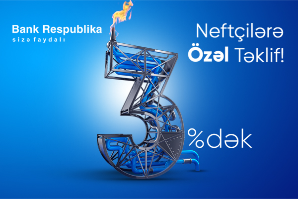 bank-respublikadan-neftciler-ucun-3-dek-endirimli-kredit