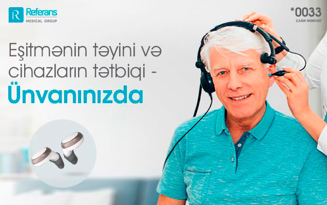 Peşəkar həkimlər ofis və ya evinizə gələrək eşitmə dərəcəsini təyin edirlər