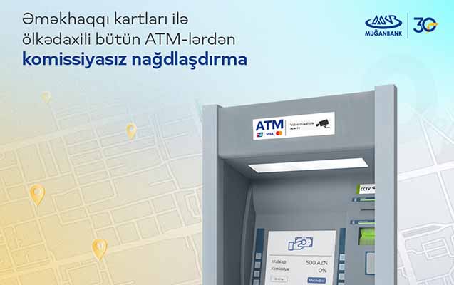 muganbankin-emekhaqqi-kartlari-ile-istenilen-bankomatda-nagdlasdirma-komissiyasiz-oldu