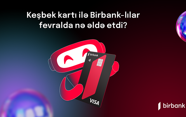 birbank-sahibleri-fevral-ayinda-44-milyon-manat-kesbek-elde-edibler