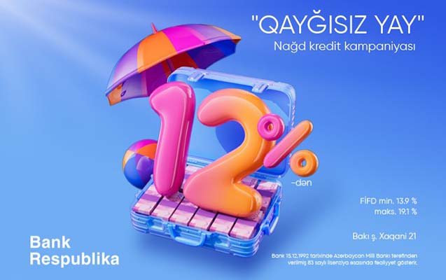 bank-respublika-qaygisiz-yay-nagd-kredit-kampaniyasina-start-verib