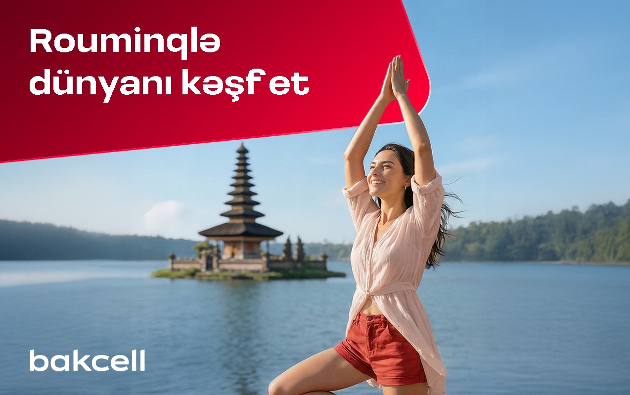 bakcell-rouminqi-ile-novruz-tetilinde-dunyani-kesf-edin