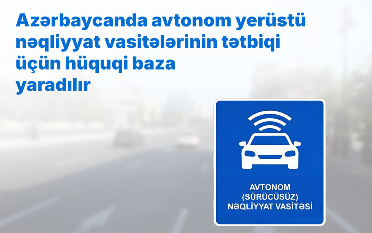 avtonom-yerustu-neqliyyat-vasitelerinin-tetbiqi-ucun-huquqi-baza-yaradilir