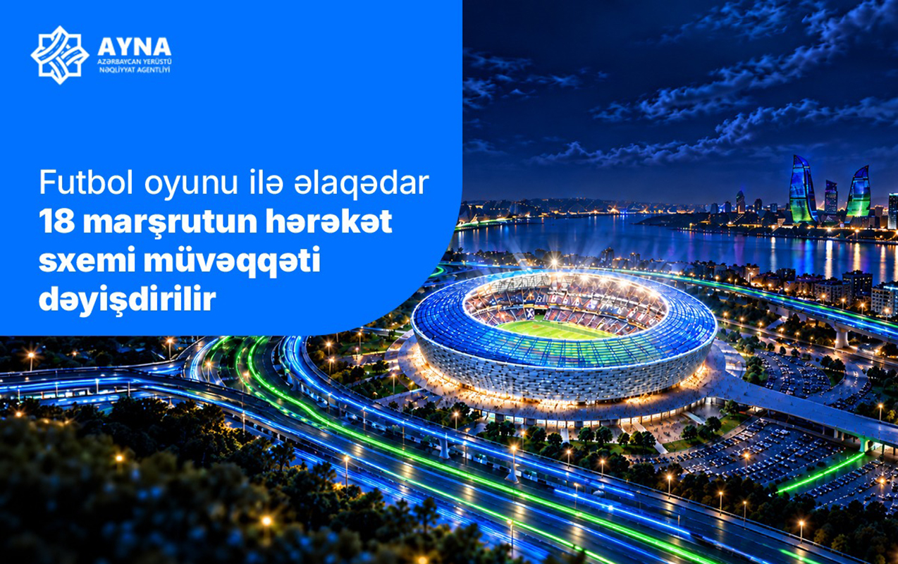 sabahin-oyunu-ile-elaqedar-18-marsrutun-hereket-sxemi-muveqqeti-deyisdirilir